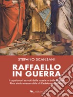 Raffaello in guerra. E-book. Formato EPUB ebook