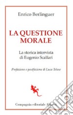 La questione morale: La storica intervista di Eugenio Scalfari. E-book. Formato EPUB ebook