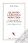 Quando la rucola non c'era: La commedia della vita di un italiano del Dopoguerra. E-book. Formato EPUB ebook di Enrico Vaime