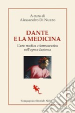 Dante e la medicina: L’arte medica e farmaceutica nell’opera dantesca. E-book. Formato EPUB ebook