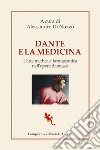 Dante e la medicina: L’arte medica e farmaceutica nell’opera dantesca. E-book. Formato EPUB ebook di Alessandro Di Nuzzo