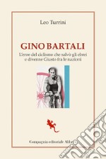 Gino Bartali: L'eroe del ciclismo che salvò gli ebrei e divenne Giusto fra le nazioni. E-book. Formato EPUB