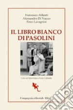 Il Libro Bianco di Pasolini: La raccolta dei processi a Pier Paolo Pasolini. E-book. Formato EPUB ebook