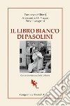 Il Libro Bianco di Pasolini: La raccolta dei processi a Pier Paolo Pasolini. E-book. Formato EPUB ebook di Francesco Aliberti