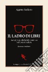 Il Ladro di libri: La spy story che ha fatto tremare l'editoria mondiale. E-book. Formato EPUB ebook di Agente Italiano