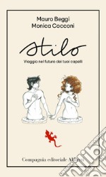 Stilo: Viaggio nel futuro dei tuoi capelli. E-book. Formato EPUB ebook