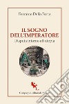 Il sogno dell'imperatore: Disputa intorno all’utopia. E-book. Formato EPUB ebook di Ferrante Della Porta