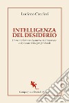 Intelligenza?  del desiderio: L'arte di eliminare la me**a dall'inconscio e ripescare i bisogni profondi. E-book. Formato EPUB ebook