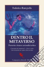 Dentro il metaverso: Presente e futuro: un'analisi critica. E-book. Formato EPUB