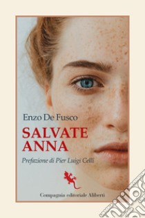 Salvate Anna. E-book. Formato EPUB ebook di Enzo De Fusco