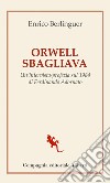 Orwell sbagliava: Un'intervista-profezia sul 1984 di Ferdinando Adornato. E-book. Formato EPUB ebook