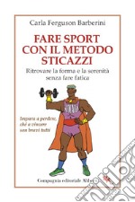 Fare sport con il Metodo Sticazzi: Ritrovare la forma e la serenità senza fare fatica. E-book. Formato EPUB