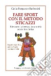 Fare sport con il Metodo Sticazzi: Ritrovare la forma e la serenità senza fare fatica. E-book. Formato EPUB ebook