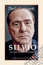 Silvio. La vita vera di Berlusconi. E-book. Formato EPUB