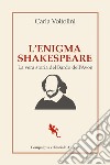 L'enigma Shakespeare: La vera storia del Bardo dell'Avon. E-book. Formato EPUB ebook di Carla Voltolini