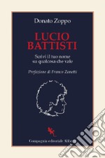 Lucio Battisti: Scrivi il tuo nome su qualcosa che vale. E-book. Formato EPUB ebook