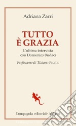 Tutto è grazia: L'ultima intervista con Domenico Budaci. E-book. Formato EPUB ebook