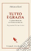 Tutto è grazia: L'ultima intervista con Domenico Budaci. E-book. Formato EPUB ebook di Adriana Zarri