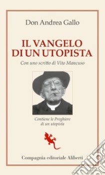 Il vangelo di un utopista. E-book. Formato EPUB ebook di Andrea Gallo