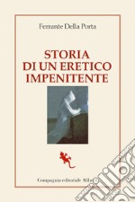 Storia di un eretico impenitente. E-book. Formato EPUB ebook