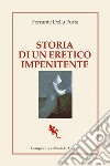 Storia di un eretico impenitente. E-book. Formato EPUB ebook di Ferrante Della Porta