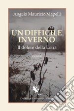 Un difficile inverno: Il dolore della Loira. E-book. Formato EPUB ebook