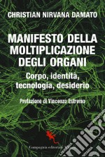 Manifesto della moltiplicazione degli organi: Corpo, identità, tecnologia, desiderio. E-book. Formato EPUB