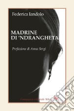 Madrine di 'ndrangheta. E-book. Formato EPUB