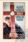 Nuovo Vangelo dalla terra dei fuochi. E-book. Formato EPUB ebook di Padre Maurizio Patriciello