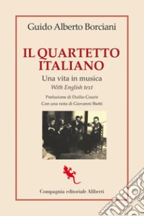 Il Quartetto Italiano. Una vita in musica: Ediz. italiana e inglese. E-book. Formato EPUB ebook di Guido Alberto Borciani