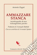 Ammazzare stanca: Autobiografia di uno 'ndranghetista pentito. E-book. Formato EPUB ebook