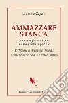 Ammazzare stanca: Autobiografia di uno 'ndranghetista pentito. E-book. Formato EPUB ebook di Antonio Zagari