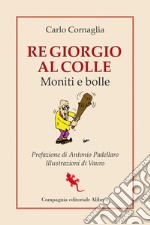 Re Giorgio al Colle. Moniti e bolle. E-book. Formato EPUB ebook