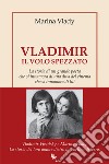 Vladimir: Il volo spezzato. E-book. Formato EPUB ebook di Marina Vlady