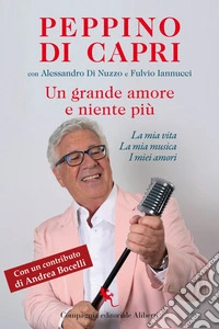 Un grande amore e niente più: La mia vita, la mia musica, i miei amori. E-book. Formato EPUB ebook