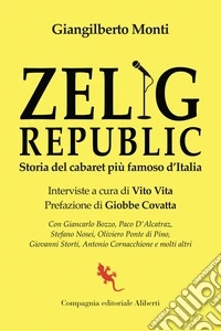 Zelig Republic: Storia del cabaret più famoso d'Italia. E-book. Formato EPUB ebook
