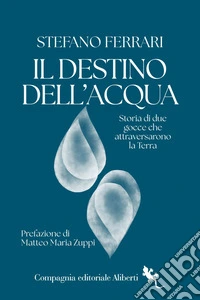 Il destino dell'acqua: Storia di due gocce che attraversarono la Terra. E-book. Formato EPUB ebook
