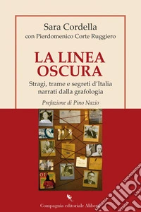 La linea oscura: Stragi, trame e segreti d'Italia narrati dalla grafologia. E-book. Formato EPUB ebook