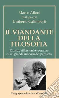 Il viandante della filosofia: Ricordi, riflessioni e speranze di un grande monaco del pensiero. E-book. Formato EPUB ebook
