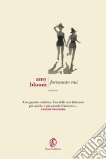 Beate noi. E-book. Formato PDF ebook di Amy Bloom