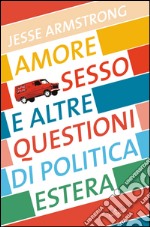 Amore, sesso e altre questioni di politica estera. E-book. Formato EPUB ebook