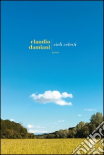 Cieli celesti. E-book. Formato PDF ebook di Claudio Damiani