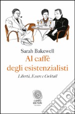 Al caffè degli esistenzialisti. Libertà, essere e cocktail. E-book. Formato EPUB ebook