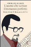 L'uomo che scrisse il romanzo perfetto: Ritratto di John Williams, autore di Stoner. E-book. Formato EPUB ebook di Charles Shields