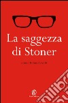 La saggezza di Stoner. E-book. Formato PDF ebook