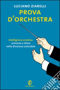 Prova d'orchestra. E-book. Formato PDF ebook di Luciano Ziarelli