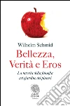 Bellezza, Verità e Eros: La nascita della filosofia nel giardino dei piaceri. E-book. Formato EPUB ebook di Wilhelm Schmid