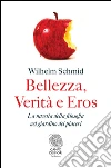 Bellezza, Verità e Eros: La nascita della filosofia nel giardino dei piaceri. E-book. Formato PDF ebook di Wilhelm Schmid
