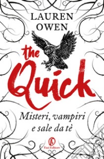 The Quick: Misteri, vampiri e sale da tè. E-book. Formato PDF ebook di Lauren Owen