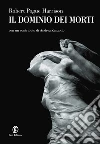 Il dominio dei morti. E-book. Formato PDF ebook di Robert Pogue Harrison